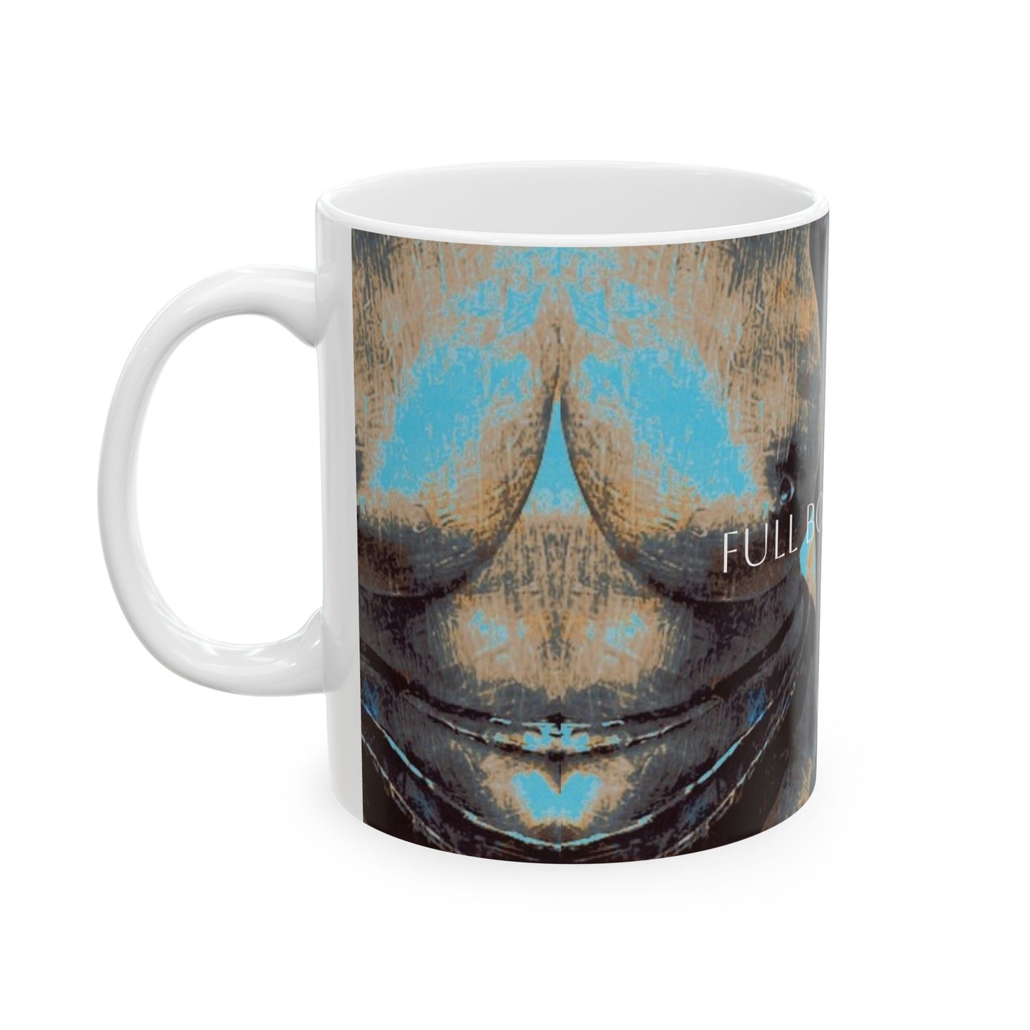 Ceramic Mug - Full Body Cup of Coffee Printed Cup Design by Its A Art Vibe