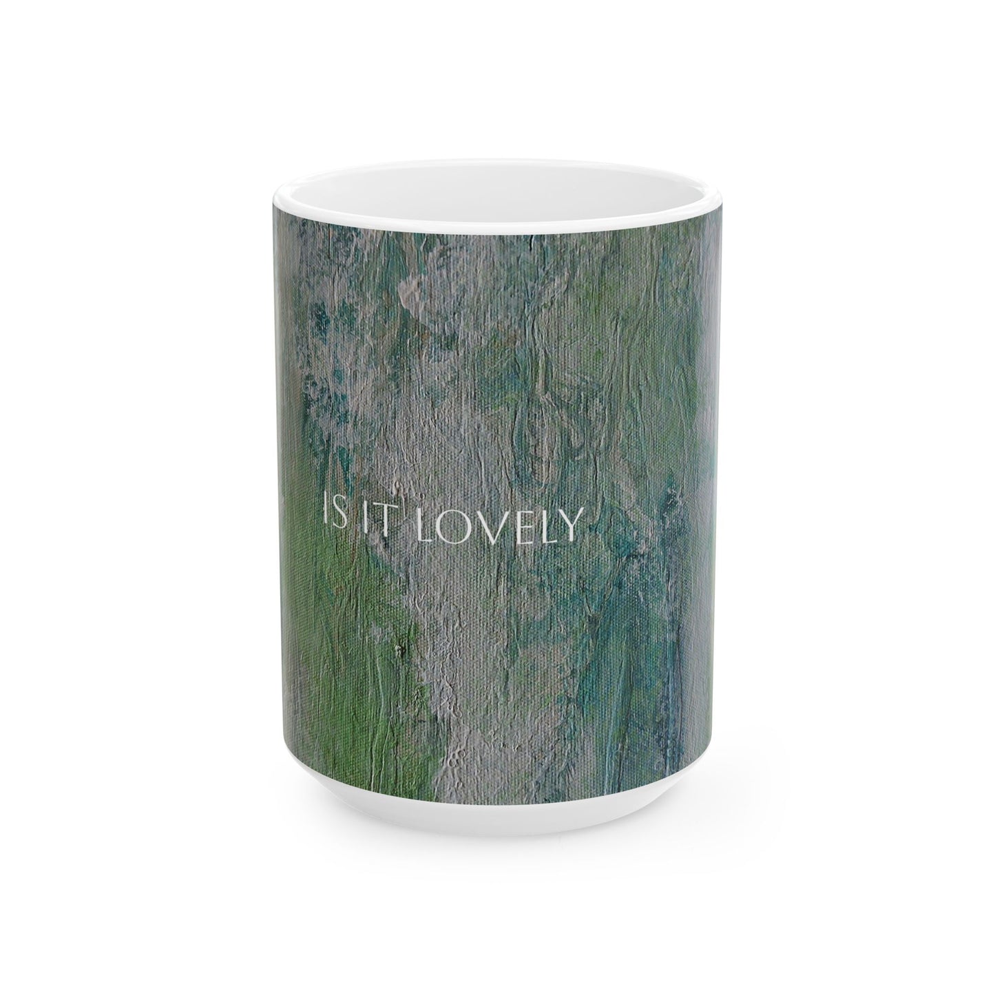 Ceramic Mug - Is It Lovely Printed Cup Design by Its A Art Vibe