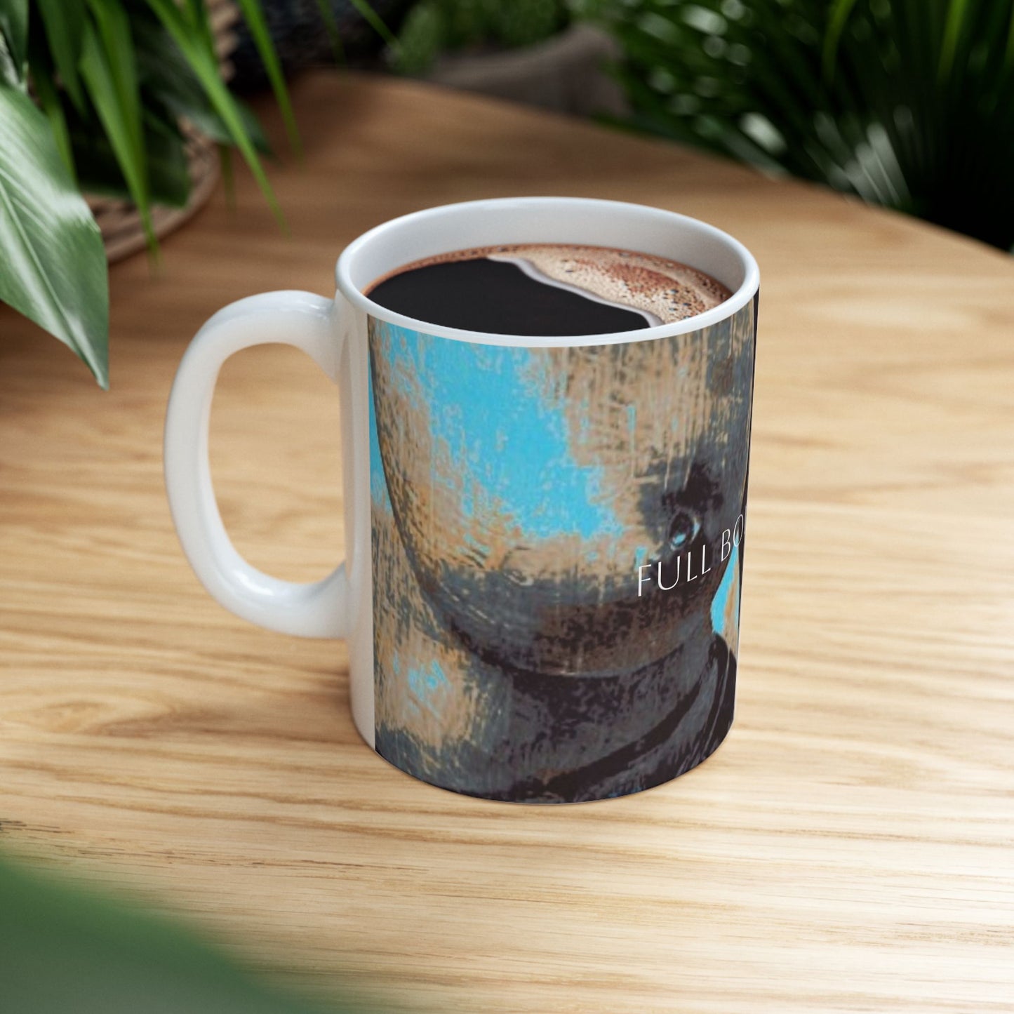 Ceramic Mug - Full Body Cup of Coffee Printed Cup Design by Its A Art Vibe