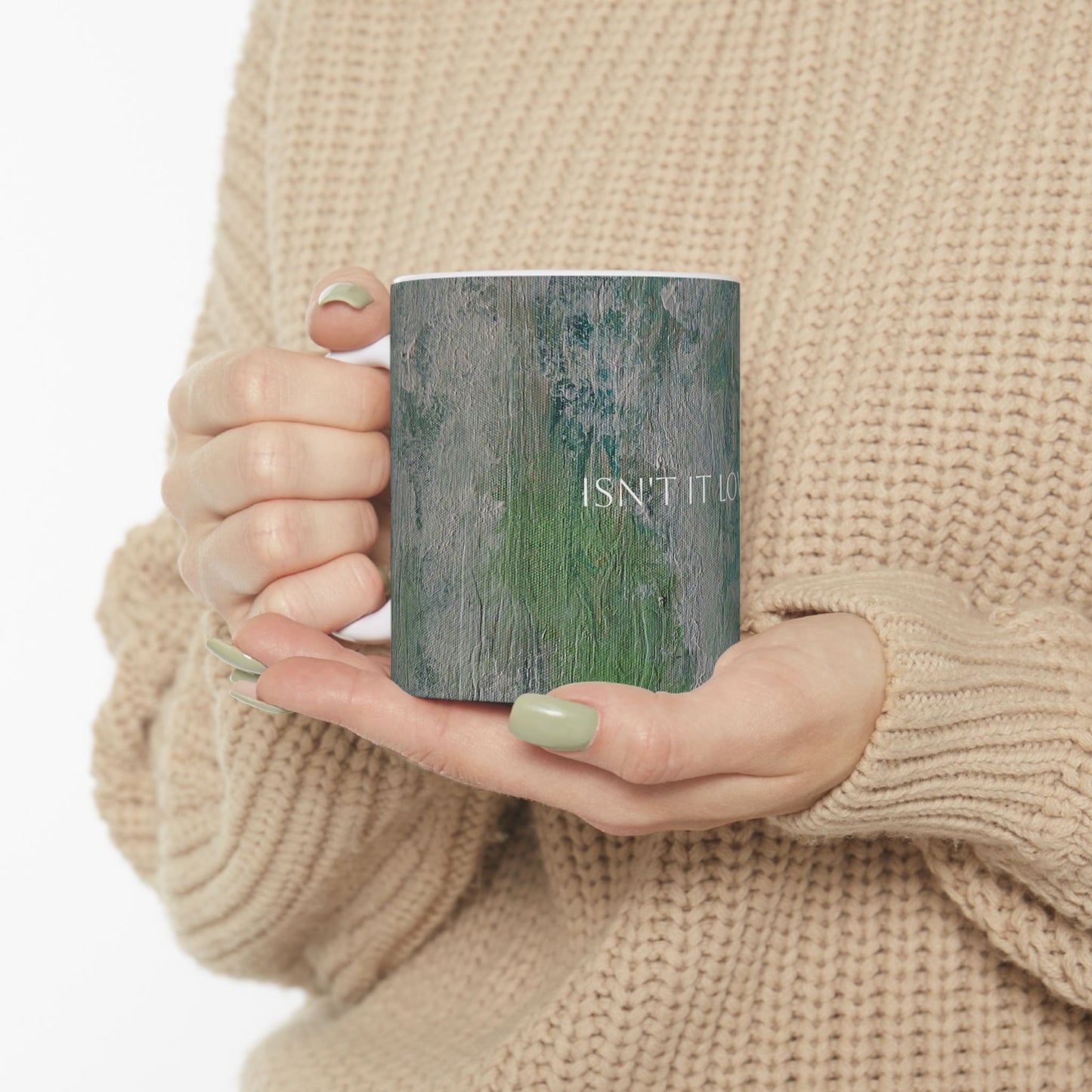 Ceramic Mug - Isn't It Lovely Printed Cup Design by Its A Art Vibe