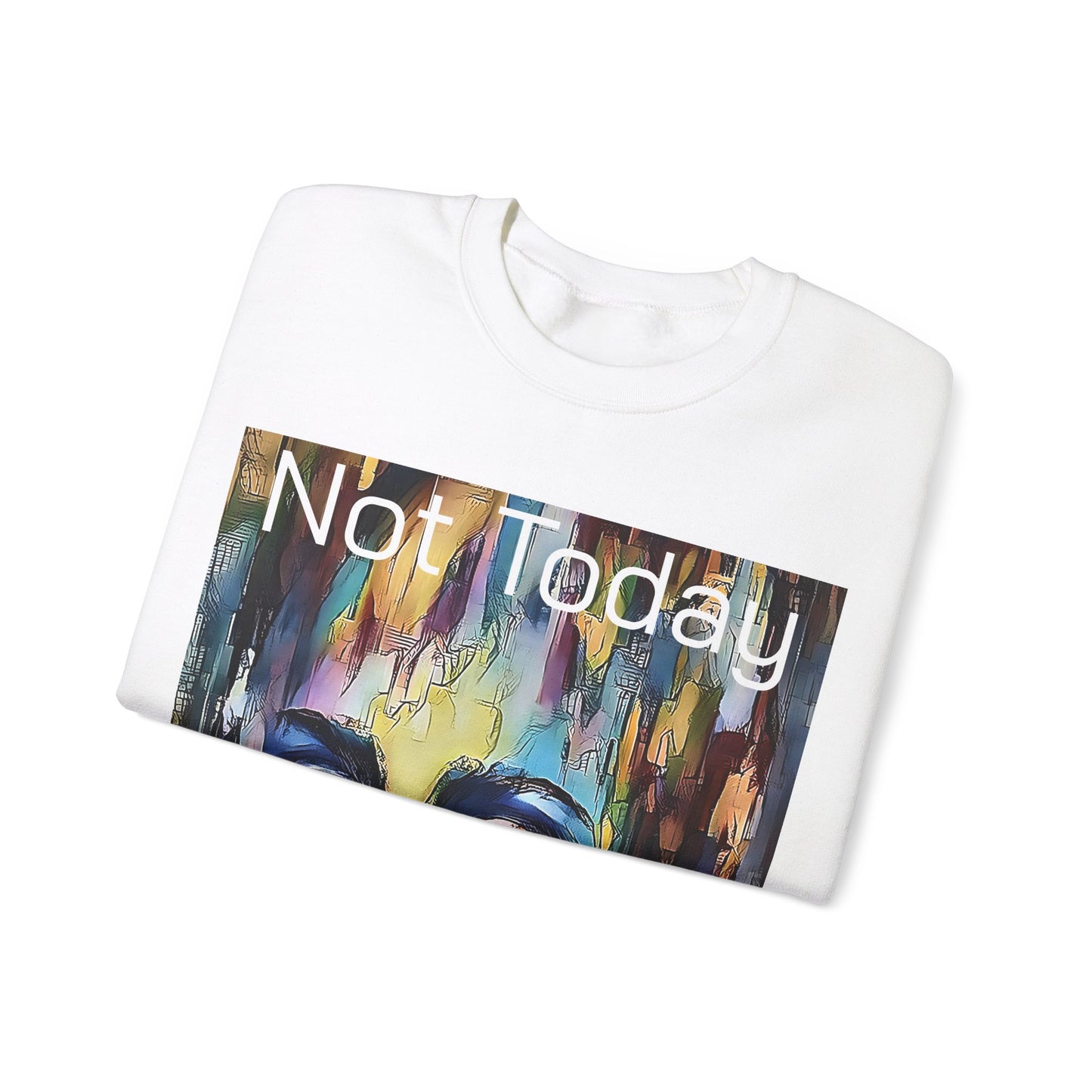 Not Today Unisex Heavy Blend™ Crewneck Sweatshirt by Its A Art Vibe