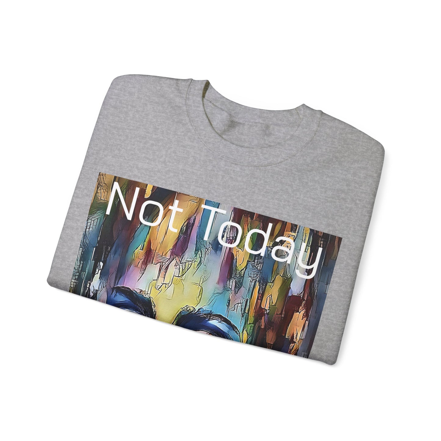 Not Today Unisex Heavy Blend™ Crewneck Sweatshirt by Its A Art Vibe